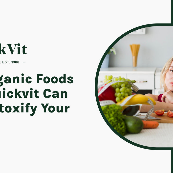 How Organic Foods from Quickvit Can Help Detoxify Your Body