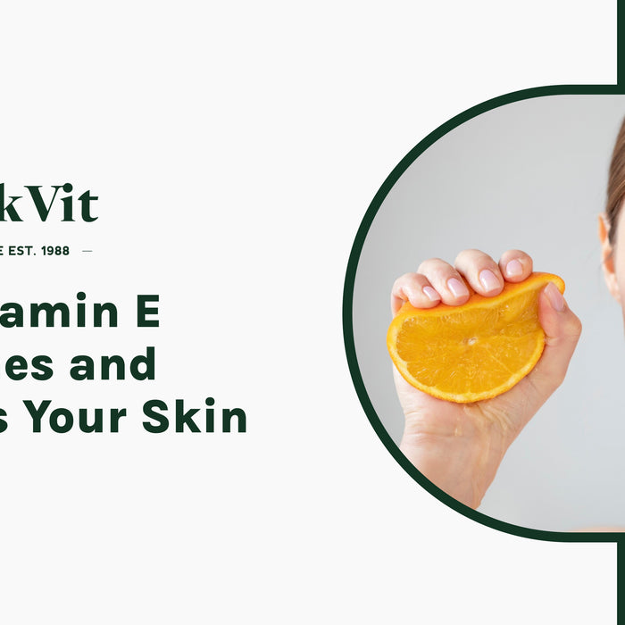 How Vitamin E Nourishes and Protects Your Skin