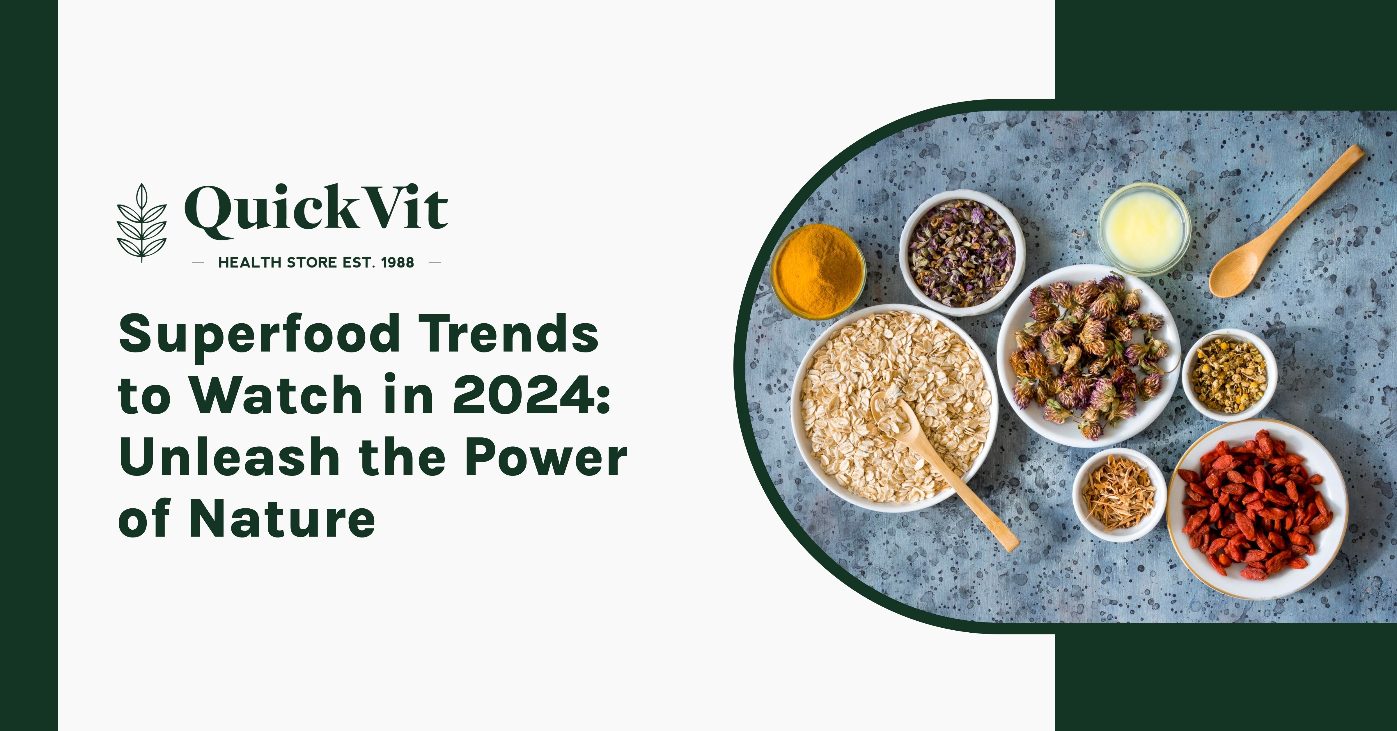 Superfood Trends to Watch in 2024: Unleash the Power of Nature